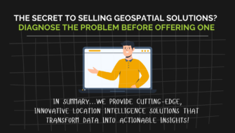 Geospatial professional selling a solution without contextualising the problem