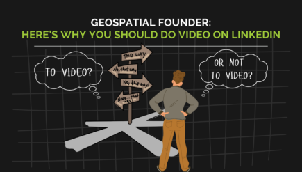 Geospatial founder at a crossroads deciding whether or not to use video in their content